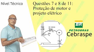 Eletrotécnica Q07 e Q08 PetrobrasCebraspe  Proteção de motor e projeto elétrico [upl. by Aropizt155]