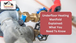 Underfloor Heating Manifold Explained What You Need To Know [upl. by Adli]