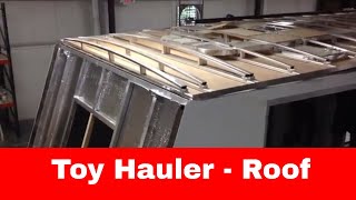 More  Luxe Toy Hauler fifth wheel  Installing Roof [upl. by Deenya]