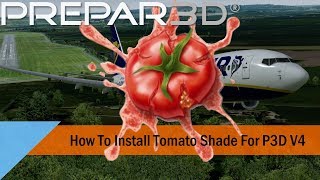 Tutorial  How to Install Tomato Shade for Prepar3d V4 [upl. by Asilenna81]