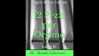 06  RONDO SCHERZOSO  da quot12 Pezzi per Organo IIquot di Angelo Maria Trovato [upl. by Eldora]