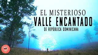 EL MISTERIOSO VALLE ENCANTADO  Valle Nuevo República Dominicana [upl. by Cyrano]