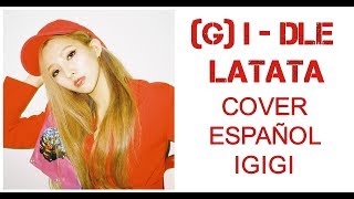 GIDLE  LATATA COVER ESPAÑOL KARO  IGIGI [upl. by Ansela]