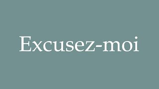 How to pronounce Excusezmoi correctly in French [upl. by Ahselet]