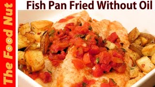 Pan Fried White Fish Fillet Recipe  How To Make Healthy Seafood WITHOUT Oil  The Food Nut [upl. by Janith]