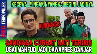 SANDI KECEWA SANDIAGA CURHAT HATI TERIRIS USAI MAHFUD JADI CAWAPRES GANJAR MENANGIS [upl. by Lillywhite467]