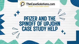 Pfizer and the Spinoff of Upjohn Case Study Help [upl. by Brantley]