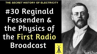 Reginald Fessenden amp the Physics of the First Radio Broadcast [upl. by Ainedrag]