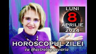 LUNI 8 APRILIE 2024 ☀♈ HOROSCOPUL ZILEI cu astrolog Acvaria 💥 ECLIPSA in program [upl. by Eicaj]