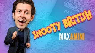 Snooty British  Max Amini [upl. by Anilrats]