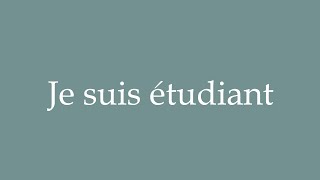 How to Pronounce Je suis étudiant I am a student Correctly in French [upl. by Gillespie]