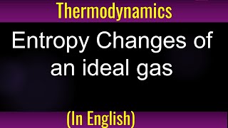 Entropy Changes of an ideal gas in different process [upl. by Belita]