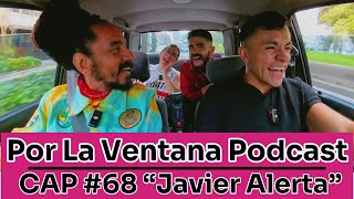 Por La Ventana Podcast 68 quotJavier Alertaquot 👸 [upl. by Shena447]