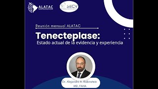 Reunión Mensual ALATAC Tenecteplase estado actual de evidencia y experiencia [upl. by Giffard]