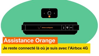 Assistance Orange  Je reste toujours connecté là où je suis avec lAirbox 4G  Orange [upl. by Aneroc688]