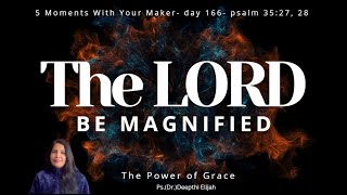 THE LORD BE MAGNIFIED 5 Moments With Your Maker [upl. by Lyrrehs]