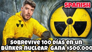 Sobrevive 100 Días En un Búnker Nuclear Gana 500000  Mrbeast en Español [upl. by Saraiya]