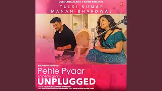 Pehle Pyaar Ka Pehla Gham Unplugged [upl. by Ahtnama]