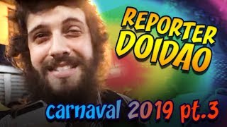 REPÓRTER DOIDÃO  INVASÃO NA APOTEOSE CARNAVAL 2019  DIOGO DEFANTE [upl. by Aytak]