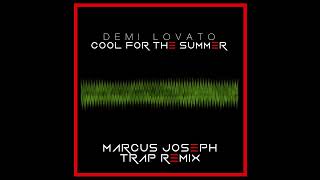 Demi Lovato  Cool for the Summer Marcus Joseph Trap Remix [upl. by Stromberg]