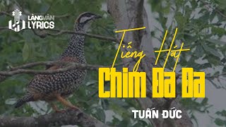 Tiếng Hát Chim Đa Đa  Tuấn Đức  Official Làng Văn Lyrics [upl. by Ailedroc]