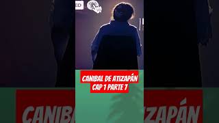 Canibal de Atizapán shorts 7 canibal noticias noticias policia miedo misterio paranormal [upl. by Borszcz]