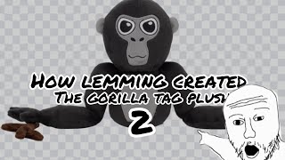 How lemming made the gorilla tag plush 2 [upl. by Ilocin]