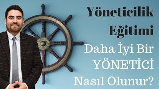 İYİ BİR YÖNETİCİ OLMANIN SIRLARI Yöneticilik Eğitimi [upl. by Kidder]