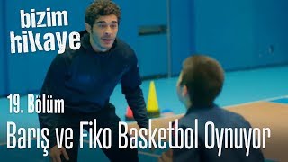 Barış ve Fiko basketbol oynuyor  Bizim Hikaye 19 Bölüm [upl. by Adnav]