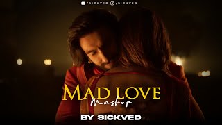 Mad Love Mashup 2023  SICKVED  Tum kya mile  Satranga  Saibo [upl. by Anitan293]