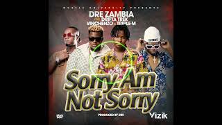 Dre ft Drifta Trek x Vinchenzo x Triple M  Sorry Am Not Sorry official Audio [upl. by Gary]