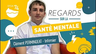 SISM 2024  Regards sur la santé mentale  Clément PERMINGEAT  Infirmier en Psychiatrie [upl. by Kahcztiy239]