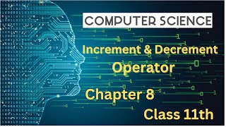 11th CS  Ch8  Increment amp Decrement Operator [upl. by Suckow]