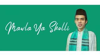 Ustad Abdul Somad  Mawla Ya Sholli Video Lirik  Sholawat Nabi Muhammad SAW [upl. by Aveer]