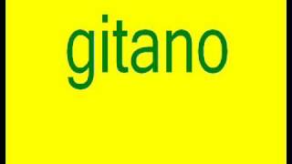 gitano [upl. by Juna]