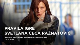 Svetlana Ceca Ražnatović  Insajder specijal Pravila igre [upl. by Neeleuqcaj974]