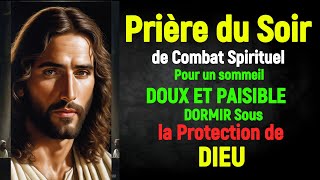 Prière Puissante de Combat Spirituel  Vaincre Tous Ses Ennemis  DORMIR Sous la Protection de DIEU [upl. by Artemla45]