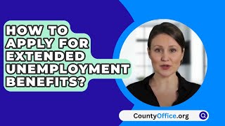 How To Apply For Extended Unemployment Benefits  CountyOfficeorg [upl. by Nodgnal]