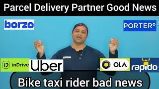 Porter Borzo Uncle delivery partner good news Ola uber rapido bike taxi rider bad news [upl. by Niai792]