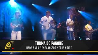 Turma Do Pagode  Nada A Ver  Embaraçado  Toda Noite  Esse É O Clima  Ao Vivo [upl. by Aisha]