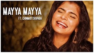 Mayya Mayya ft Chinmayi Sripada [upl. by Therine482]