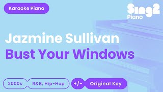 Jazmine Sullivan  Bust Your Windows Karaoke Piano [upl. by Anyrak276]