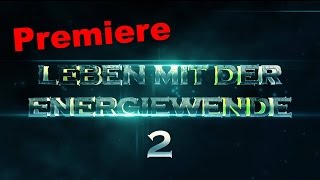 Premiere quotLeben mit der Energiewende 2quot  mit komplettem Film [upl. by Cammi]