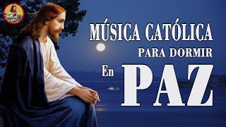 MÚSICA CATÓLICA PARA DORMIR PROFUNDO RÁPIDO Y EN PAZ GRANDES ÉXITOS DE ALABANZA Y ADORIACÓN [upl. by Mallon]