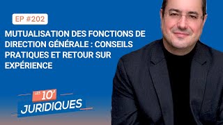 Les 10’ juridiques ép 202 Mutualisation des fonctions de direction générale  conseils pratiques [upl. by Yauqram]