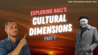 HALLS CULTURAL DIMENSIONS 12 High vs Low Context Cultures  More than English Podcast 007 [upl. by Halullat529]