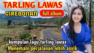 TARLING CIREBONAN LAWAS KLASIK  LAKA TANDINGE FULL BASSyanjourney [upl. by Alihs]