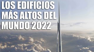 LOS EDIFICIOS MÁS ALTOS DEL MUNDO 2022 [upl. by Ailekahs]