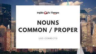 Sustantivos en Inglés Nouns  Common and Proper Nouns [upl. by Marella]