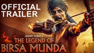 Birsa Munda  Official Trailer  Akshay Kumar  Ranveer Singh  Sai Pallavi  Pa Ranjit [upl. by Eltsyrhc]